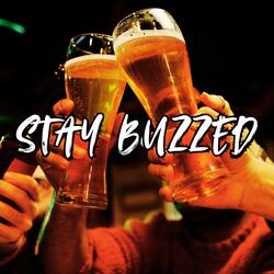 Stay Buzzed