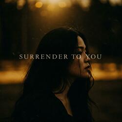 Surrender to You