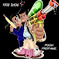 Show me sum love (feat. Pooh Propane)