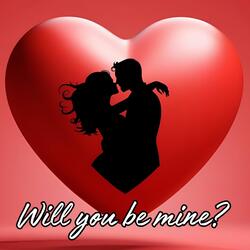 Will You Be Mine?