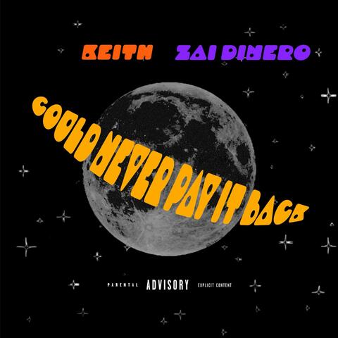 Could Never Pay It Back (feat. Zai Dinero)