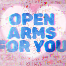 OPEN ARMS FOR YOU
