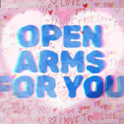OPEN ARMS FOR YOU