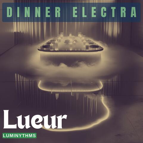 Dinner Electra, Lueur