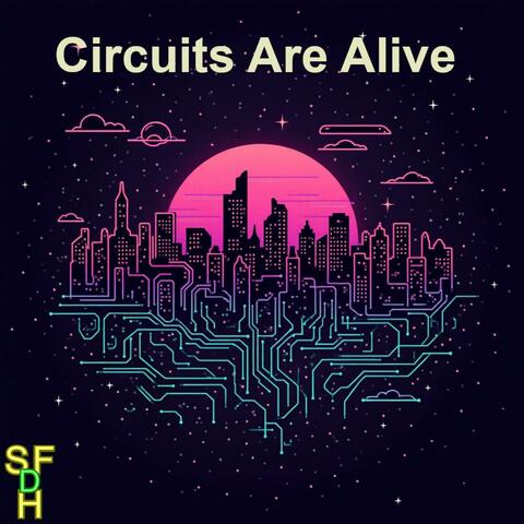 Circuits Are Alive