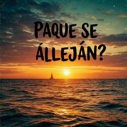 Pa Que Se Alejan ? (feat. Anjey Brey)
