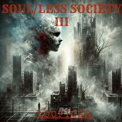 SOUL/LESS SOCIETY (III)