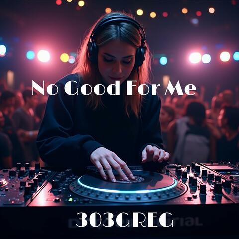 No Good For Me