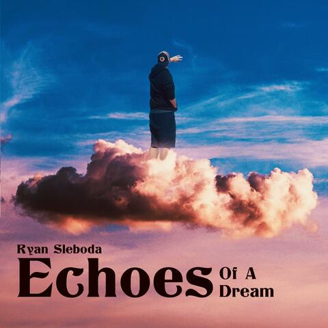 Echoes of a Dream