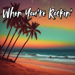 When You're Rockin'