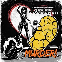 I KNOW WHAT YOU DID TOGETHER