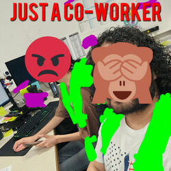 Just A Co-Worker (Re:Ending)