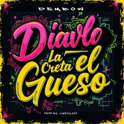 El Diavlo el Gueso la Creta (Dembow)