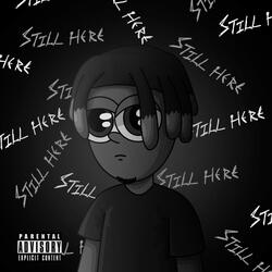 Still here