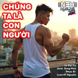 CHÚNG TA LÀ CON NGƯỜI (feat. Song Mai)