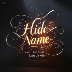 Hide Your Name, Light Up Mine
