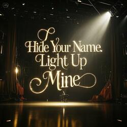 Hide Your Name, Light Up Mine(ver.2)