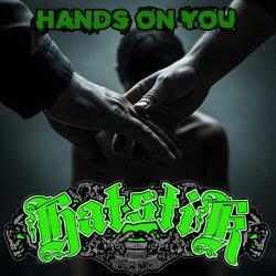 Hands on you