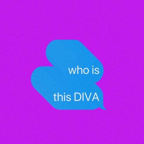 WHO IS THIS DIVA (SHE'S HOT)