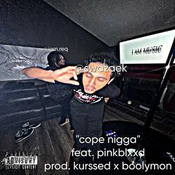 cope nigga (feat. pinkblxxd)