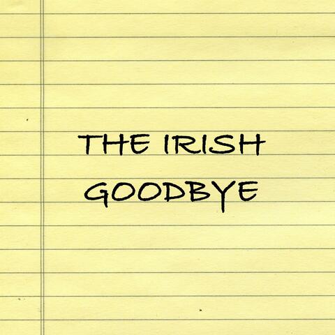The Irish Goodbye