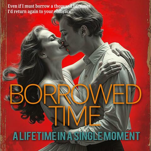 Borrowed Time (A lifetime in a single moment)