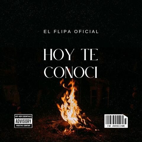 hoy te conoci