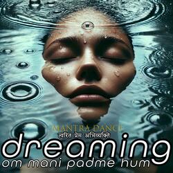 OM MANI PADME HUM | DREAMING सपना देखना