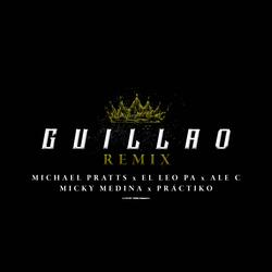 Guillao (feat. El Leo Pa' , Micky Medina, Práctiko & Ale C) (Remix)
