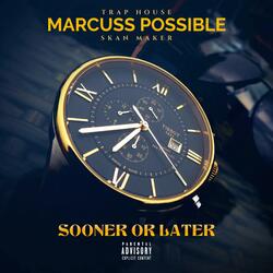 Sooner Or Later (feat. Marcuss Possible)