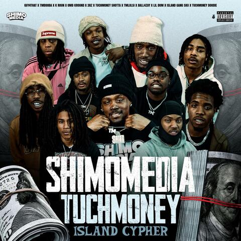 Shimo Media TuchMoney Island Cypher (feat. Guy4That, TMBOOBA, OMB K Roun, Tmlulsi, Island Gang Skii, 3BZ, Tuchmoney Shotta, FsJaybo, Lil Dom, Ball4Zay & Tuchmoney Dudie)