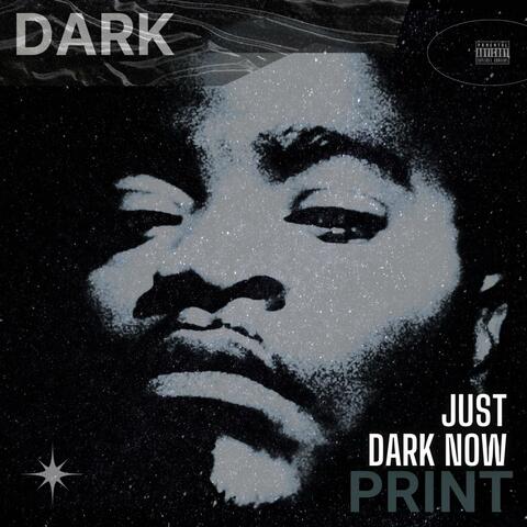 Just Dark Now
