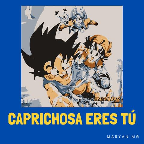Caprichosa Eres Tú