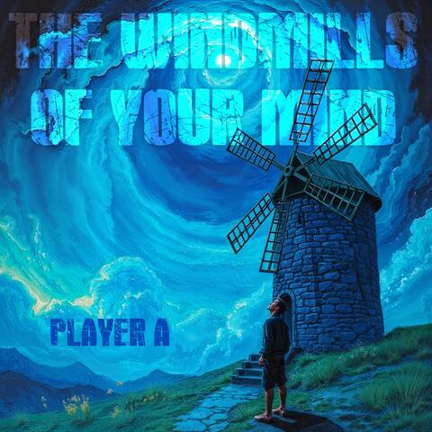 The Windmills of Your Mind