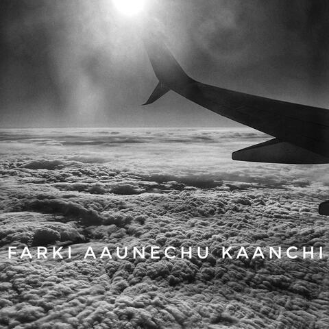 Farki Aaunechu Kaanchi