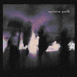 Explosive Youth