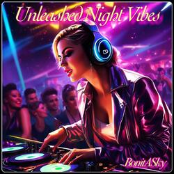 Unleashed Night Vibes