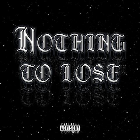 NOTHING TO LOSE
