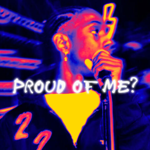 Proud of me?
