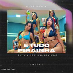 É TUDO PIRAINHA (ELETROFUNK)