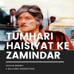 Tumhari haisiyat ke zamindar-Sachin Bharti