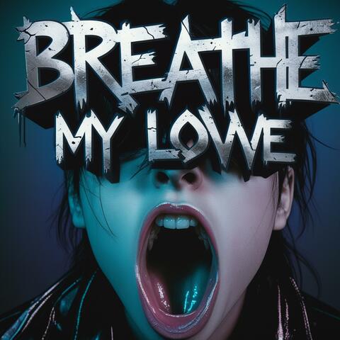 Breathe, My Love