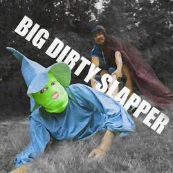 Big Dirty Slapper