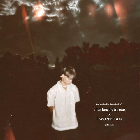 The beach house x I WONT FALL