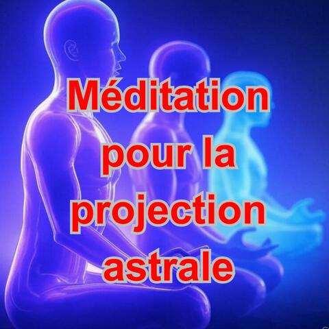 Méditation pour la projection astrale fréquence secrète