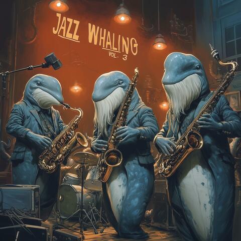 Jazz Whaling, Vol. 3