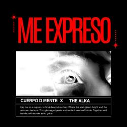 Me expreso (feat. Cuerpo D Mente, The Alka & Aborigen Eyes Cruel)