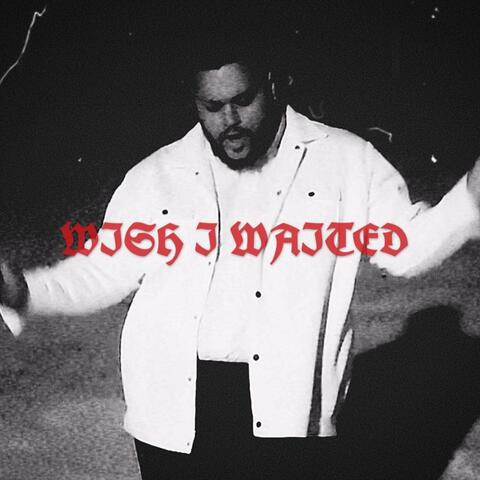 WISH I WAITED