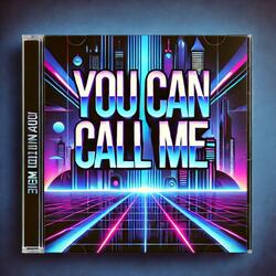 You Can Call Me