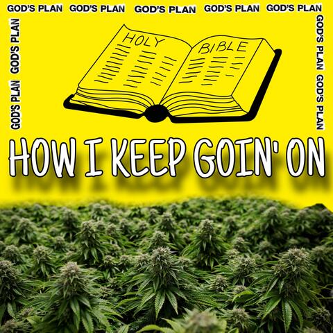 HOW I KEEP GOIN ON